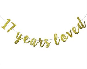 17 years loved banner sign gold glitter for 17th birthday party decorations anniversary decor pre-assembled bunting photo booth props