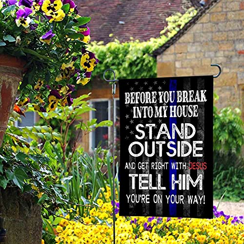 LHMUYU Before You Break Into My House Stand Outside And Get Right With Home Decoration Garden Yard Flags Sign for Indoor and Outdoor Polyester Flag Double Sided 12 x 18 Inch