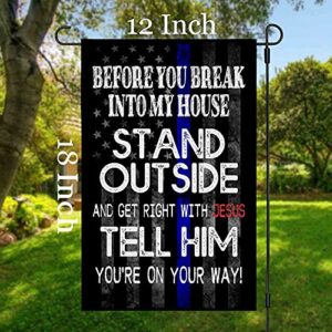 LHMUYU Before You Break Into My House Stand Outside And Get Right With Home Decoration Garden Yard Flags Sign for Indoor and Outdoor Polyester Flag Double Sided 12 x 18 Inch