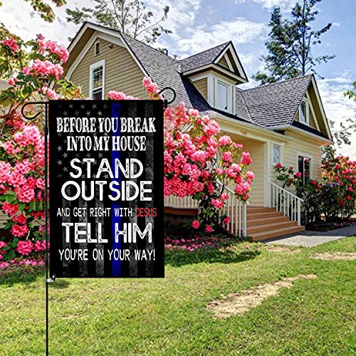 LHMUYU Before You Break Into My House Stand Outside And Get Right With Home Decoration Garden Yard Flags Sign for Indoor and Outdoor Polyester Flag Double Sided 12 x 18 Inch