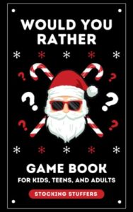 stocking stuffers: would you rather: game book for kids teens and adults: 300+ christmas & general questions: fun activity book for girls and boys … gift for teens: fun for the whole family!
