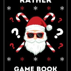 Stocking Stuffers: Would You Rather: Game Book for Kids Teens and Adults: 300+ Christmas & General Questions: Fun Activity Book for Girls and Boys ... Gift for Teens: Fun for the Whole Family!