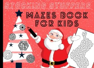 stocking stuffers: mazes book for kids: ages 6-8 8-12 christmas themes (stocking stuffers for kids)
