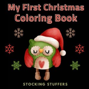 stocking stuffers : my first christmas coloring book: stocking stuffers for toddlers 1-3 3-5 boys girls : for kids 3-5 : + black background : easy to color