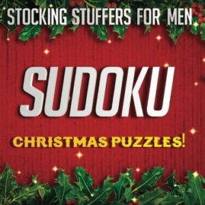 Stocking Stuffers For Men: Christmas Sudoku Puzzles: Sudoku Puzzles Holiday Gifts And Sudoku Stocking Stuffers