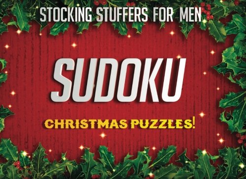 Stocking Stuffers For Men: Christmas Sudoku Puzzles: Sudoku Puzzles Holiday Gifts And Sudoku Stocking Stuffers