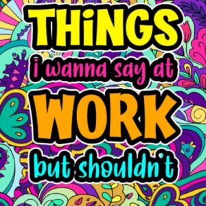 Stocking Stuffers for Women: Things I Wanna Say at Work but I'll Get Fired: Christmas Gift for Her: Swear Word Coloring Book for Adults with Stress Relieving Designs