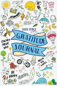 good vibes gratitude journal: for teens, tweens, boys, girls, kids – cute mindfulness diary with prompts – gifts for teenagers