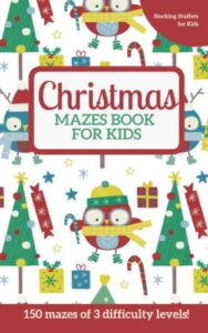 christmas mazes book for kids: stocking stuffers for kids: christmas activity book with 150 maze puzzles for kids 4-8, 9-12