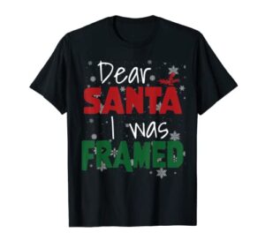 dear santa i was framed christmas stocking stuffer t-shirt