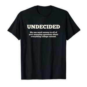 UNDECIDED | Funny, College-Bound Student T-Shirt