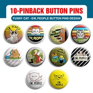 Creanoso Funny Cat - Ew, People Button Pins (1-Set X 10 Buttons) - Stocking Stuffers Premium Quality Gift Ideas for Children, Teens, & Adults - Corporate Giveaways & Party Favors