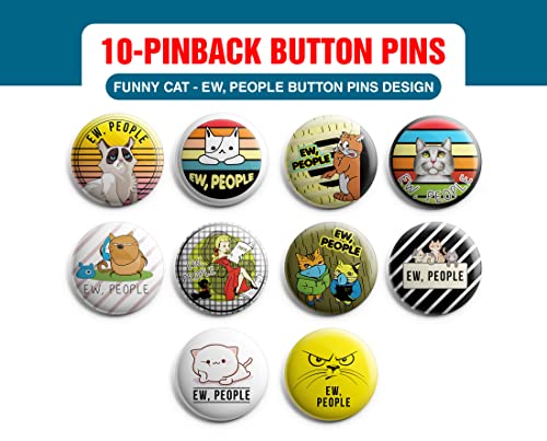 Creanoso Funny Cat - Ew, People Button Pins (1-Set X 10 Buttons) - Stocking Stuffers Premium Quality Gift Ideas for Children, Teens, & Adults - Corporate Giveaways & Party Favors