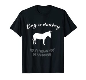 buy a donkey funny south african afrikaans t-shirt