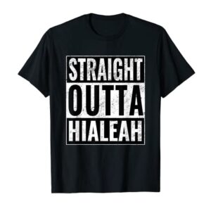 Straight Outta Hialeah - Straight Out of Hialeah T-Shirt
