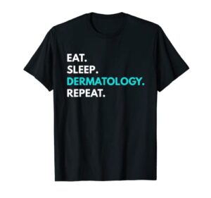 eat sleep dermatology repeat t-shirt – dermatology tees