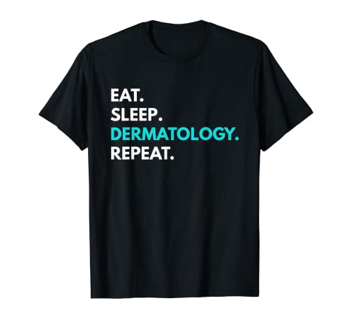 Eat Sleep Dermatology Repeat t-shirt - Dermatology Tees