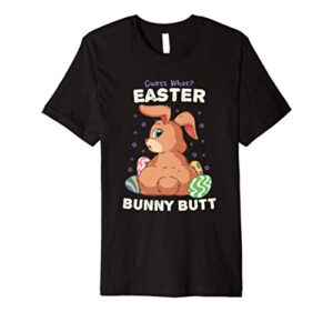 easter guess what bunny butt shirt easter stocking stuffer premium t-shirt