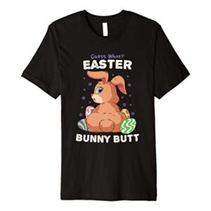 Easter Guess What Bunny Butt Shirt Easter Stocking Stuffer Premium T-Shirt