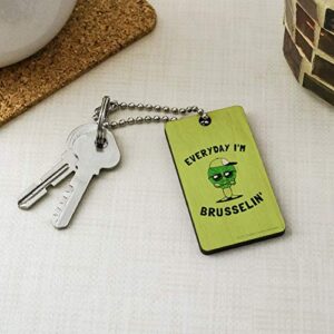 Everyday I'm Brusselin' Brussels Sprouts Hustling Funny Humor Wood Wooden Rectangle Keychain Key Ring
