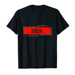 Bruh Meme Funny Saying Brother Greeting Teen Meme Shirt Meme T-Shirt