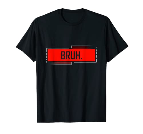 Bruh Meme Funny Saying Brother Greeting Teen Meme Shirt Meme T-Shirt