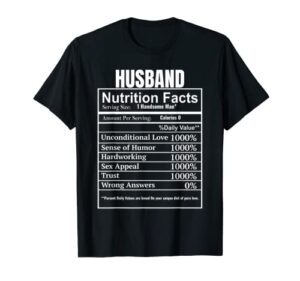 humorous gifts for men husband nutrition facts funny husband t-shirt