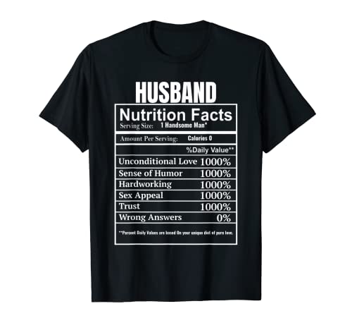 Humorous Gifts for Men Husband Nutrition Facts Funny Husband T-Shirt