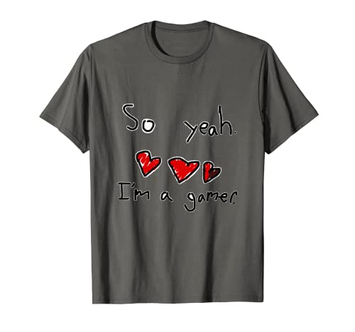 Slimecicle So yeah I'm a gamer Funny Awesome T-Shirt