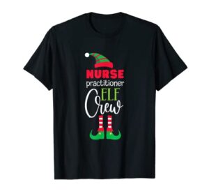 nurse practitioner elf crew christmas matching pjs nursing t-shirt
