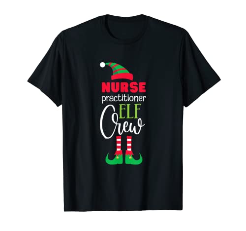 Nurse Practitioner Elf Crew Christmas Matching PJs Nursing T-Shirt