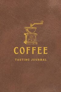 coffee tasting journal: log book gift for coffee lovers, drinkers, and brewers
