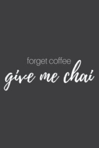 forget coffee, i love chai tea latte: journal/ruled notebook with premium paper, 6″ x 9″, inner pocket, 120 pages