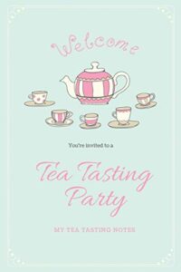 tea tasting notes: tea lovers gift, write, record & keep track of teas & tastings, journal, notebook, log book