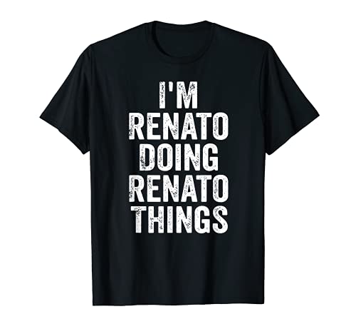 Mens I'm Renato Doing Renato Things Shirt Personalized First Name T-Shirt
