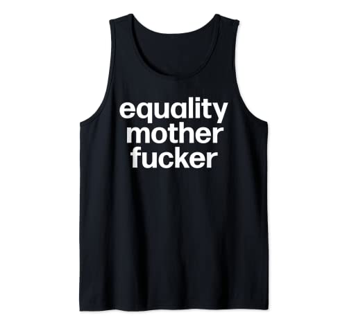 Equality Mother Fucker | Funny Feminist Stocking Stuffer Tank Top