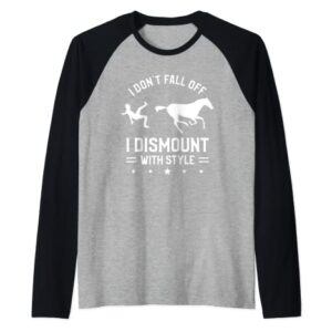 I Don't Fall Off I Dismount With Style Horseback Equestrian Raglan Baseball Tee