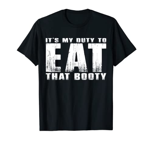 IT'S MY DUTY TO EAT THAT BOOTY T-Shirt