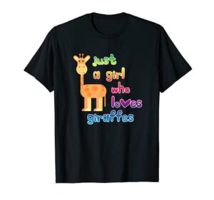 just a girl who loves giraffes kids boys girls cute giraffe t-shirt