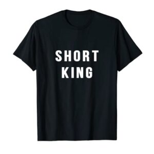 Mens Short King great for stocking stuffer for short people T-Shirt