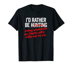 mens funny hunting shirts – “i’d rather be / lovely wife” t-shirt