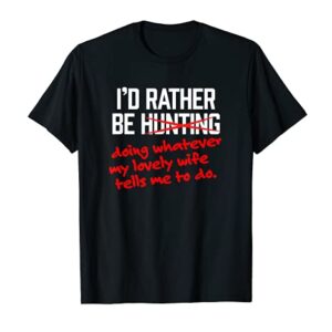 Mens Funny Hunting Shirts - "I'd Rather Be / Lovely Wife" T-Shirt