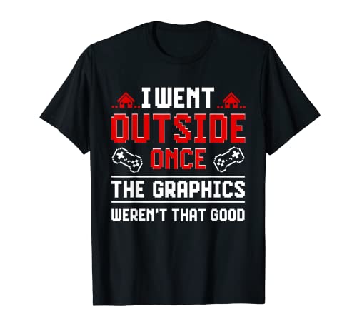 I Went Outside Once | Funny Video Gamer Joke Gaming Men Boys T-Shirt