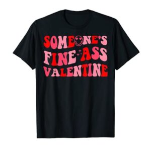 Someone's Fine Ass Valentine T-Shirt