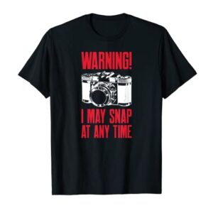 Warning I May Snap at Any Time Photographer T-Shirt T-Shirt