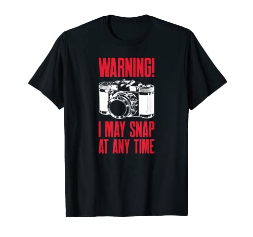 Warning I May Snap at Any Time Photographer T-Shirt T-Shirt