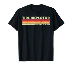 tire inspector funny job title profession birthday worker t-shirt