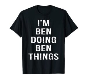 mens i’m ben doing ben things, name birthday t-shirt
