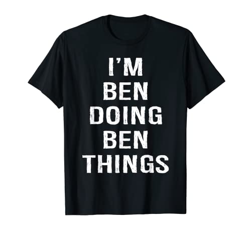 Mens I'm Ben Doing Ben Things, Name Birthday T-Shirt