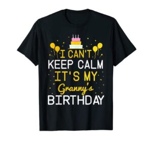 i can’t keep calm it’s my granny’s birthday funny bday gift t-shirt